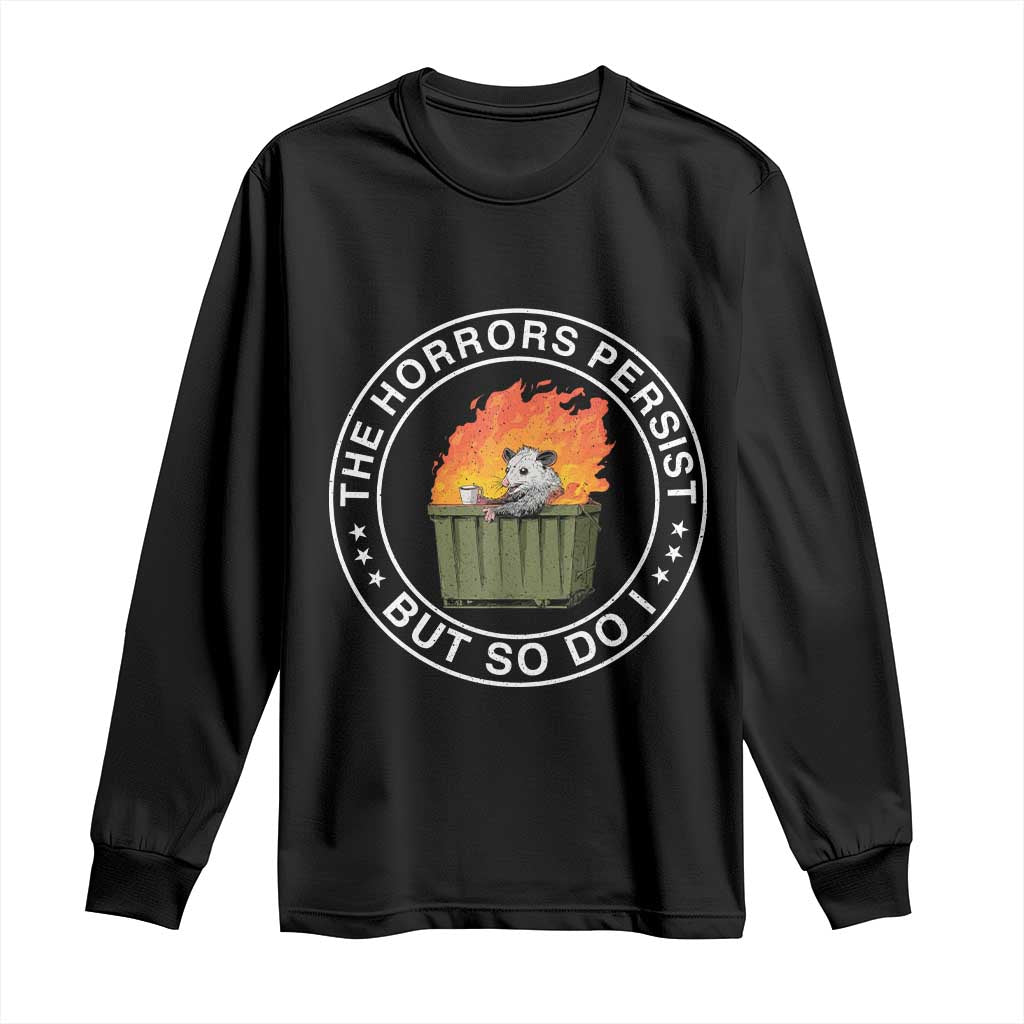Funny Opossum Long Sleeve Shirt The Horrors Persist But So Do I Lil Dumpster Fire TS11 Black Print Your Wear