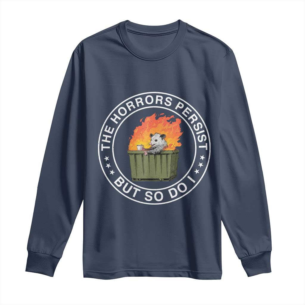 Funny Opossum Long Sleeve Shirt The Horrors Persist But So Do I Lil Dumpster Fire TS11 Navy Print Your Wear