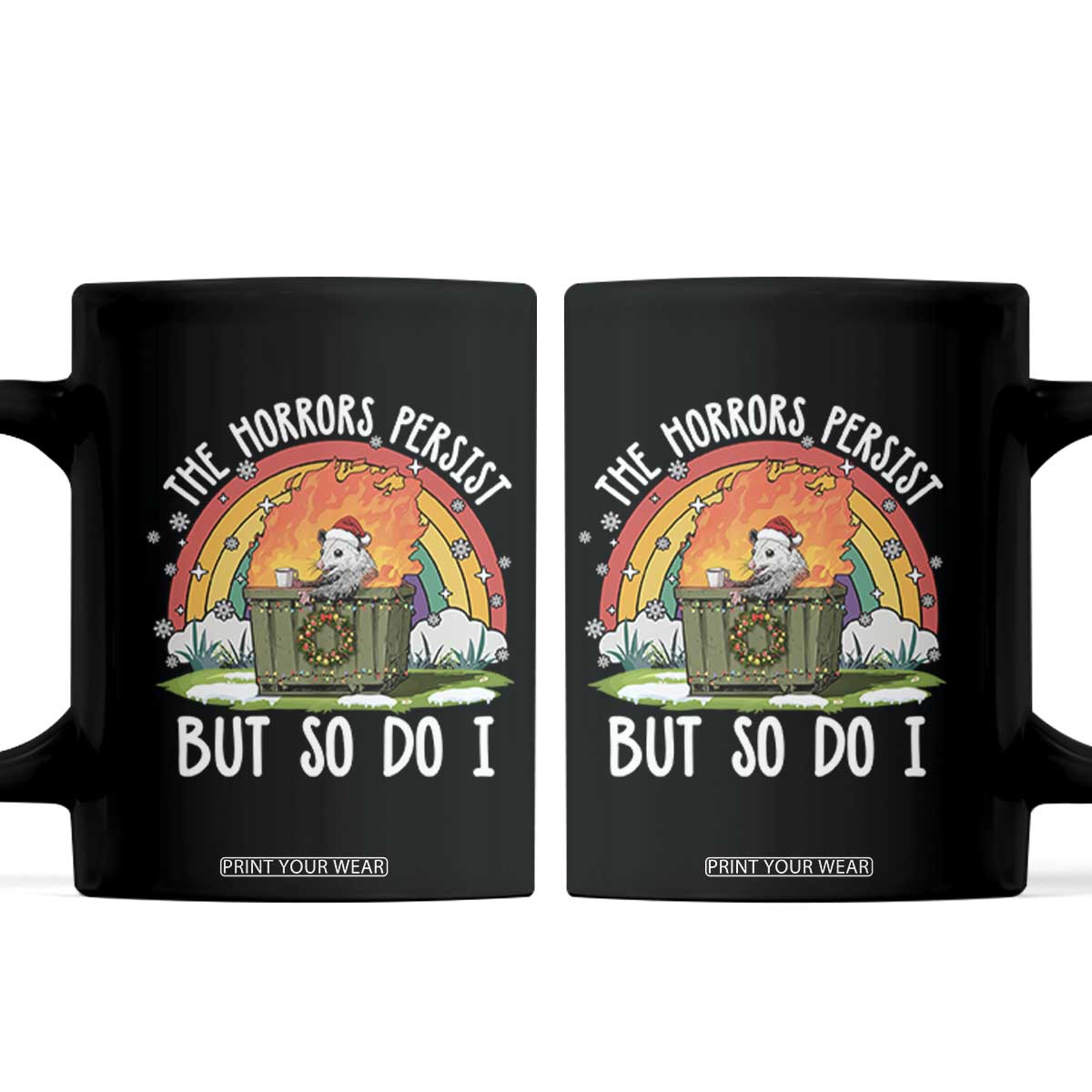 Funny Christmas Opossum Coffee Mug The Horrors Persist But So Do I Dumpster Fire Rainbow TS11 Black Print Your Wear