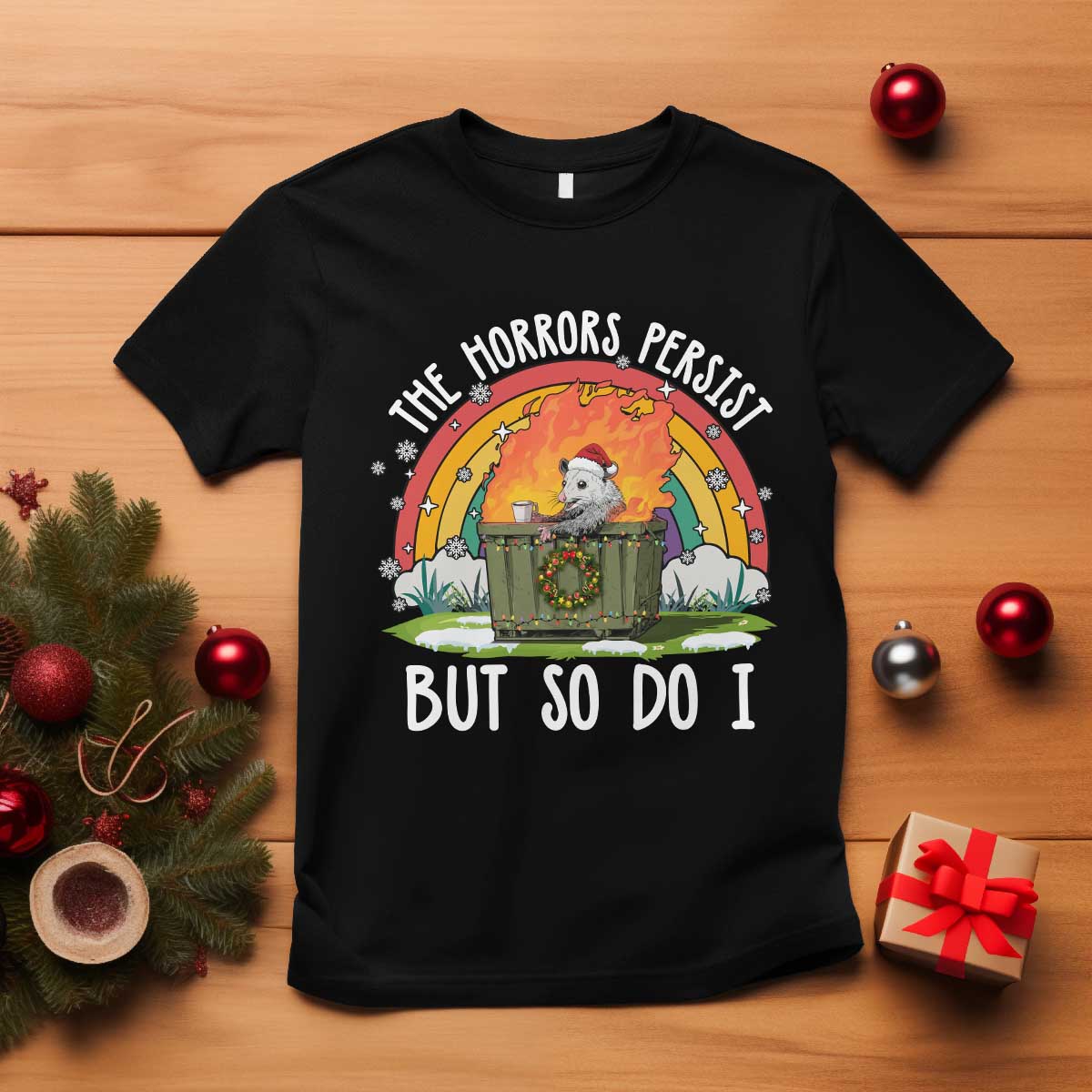 Funny Christmas Opossum T Shirt The Horrors Persist But So Do I Dumpster Fire Rainbow TS11 Black Print Your Wear
