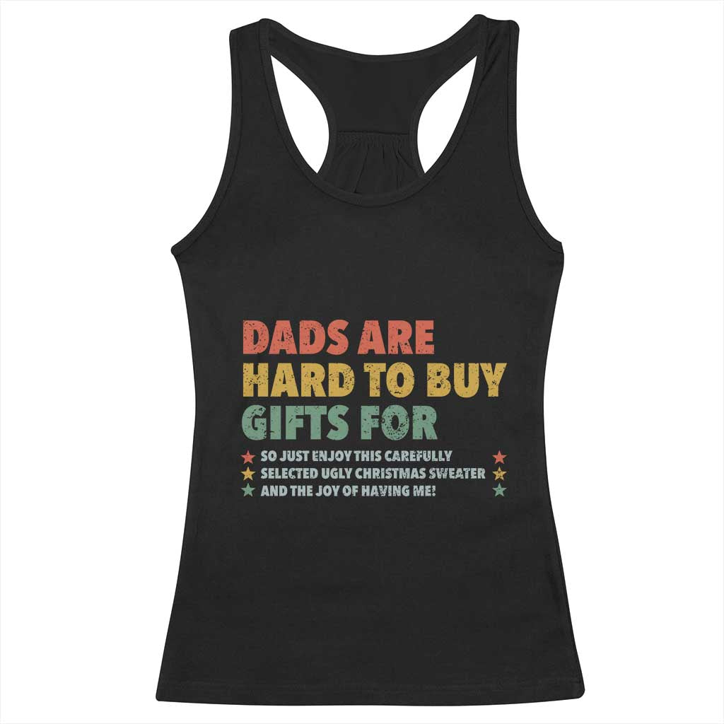 Dads Are Hard To Buy Gifts For Christmas Racerback Tank Top Funny Father's Day Ugly Xmas TS11 Black Print Your Wear