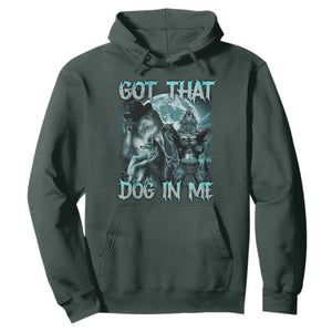 Funny Got That Dog In Me Hoodie Alpha Wolf Oddly Specific Meme TS11 Dark Forest Green Print Your Wear