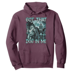 Funny Got That Dog In Me Hoodie Alpha Wolf Oddly Specific Meme TS11 Maroon Print Your Wear