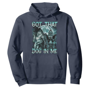 Funny Got That Dog In Me Hoodie Alpha Wolf Oddly Specific Meme TS11 Navy Print Your Wear