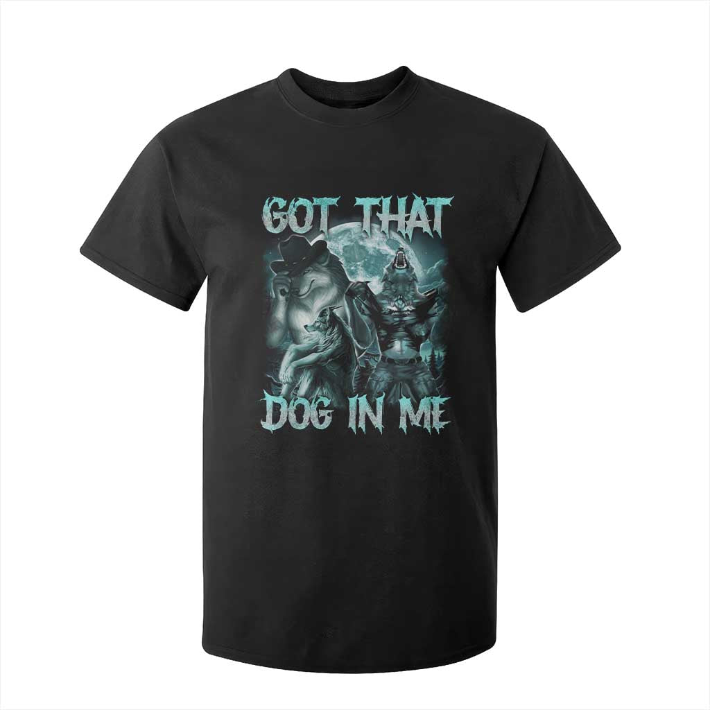 Funny Got That Dog In Me T Shirt For Kid Alpha Wolf Oddly Specific Meme TS11 Black Print Your Wear