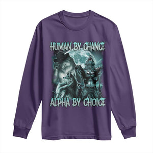 Funny Human By Chance Alpha By Choice Long Sleeve Shirt Alpha Wolf Oddly Specific Meme TS11 Purple Print Your Wear