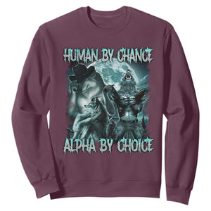 Funny Human By Chance Alpha By Choice Sweatshirt Alpha Wolf Oddly Specific Meme TS11 Maroon Print Your Wear