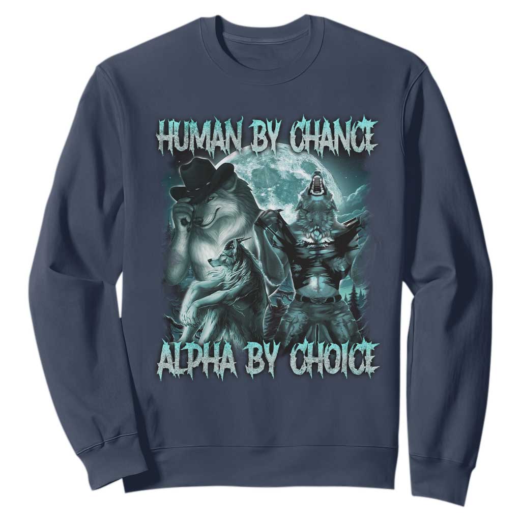 Funny Human By Chance Alpha By Choice Sweatshirt Alpha Wolf Oddly Specific Meme TS11 Navy Print Your Wear