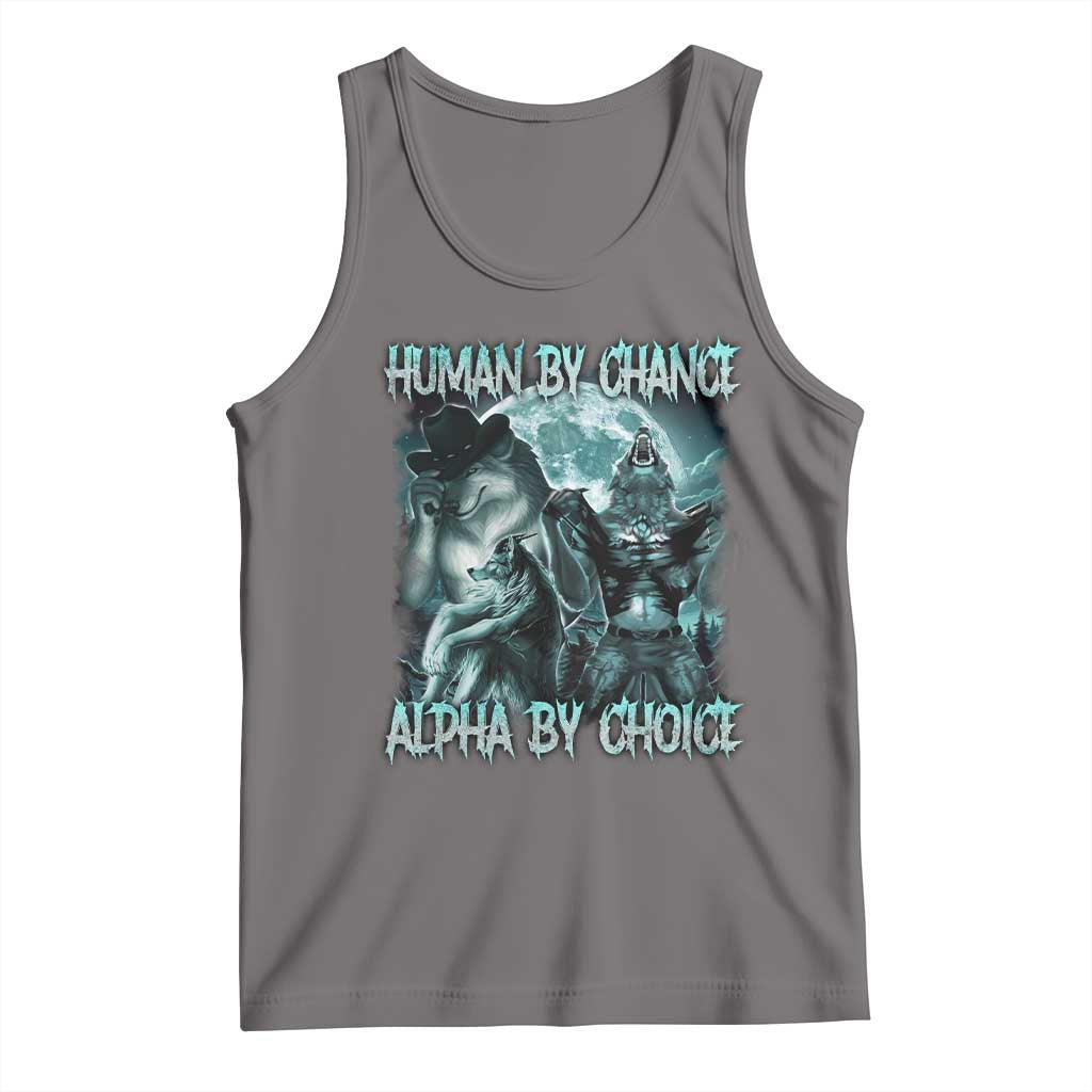 Funny Human By Chance Alpha By Choice Tank Top Alpha Wolf Oddly Specific Meme TS11 Deep Heather Print Your Wear