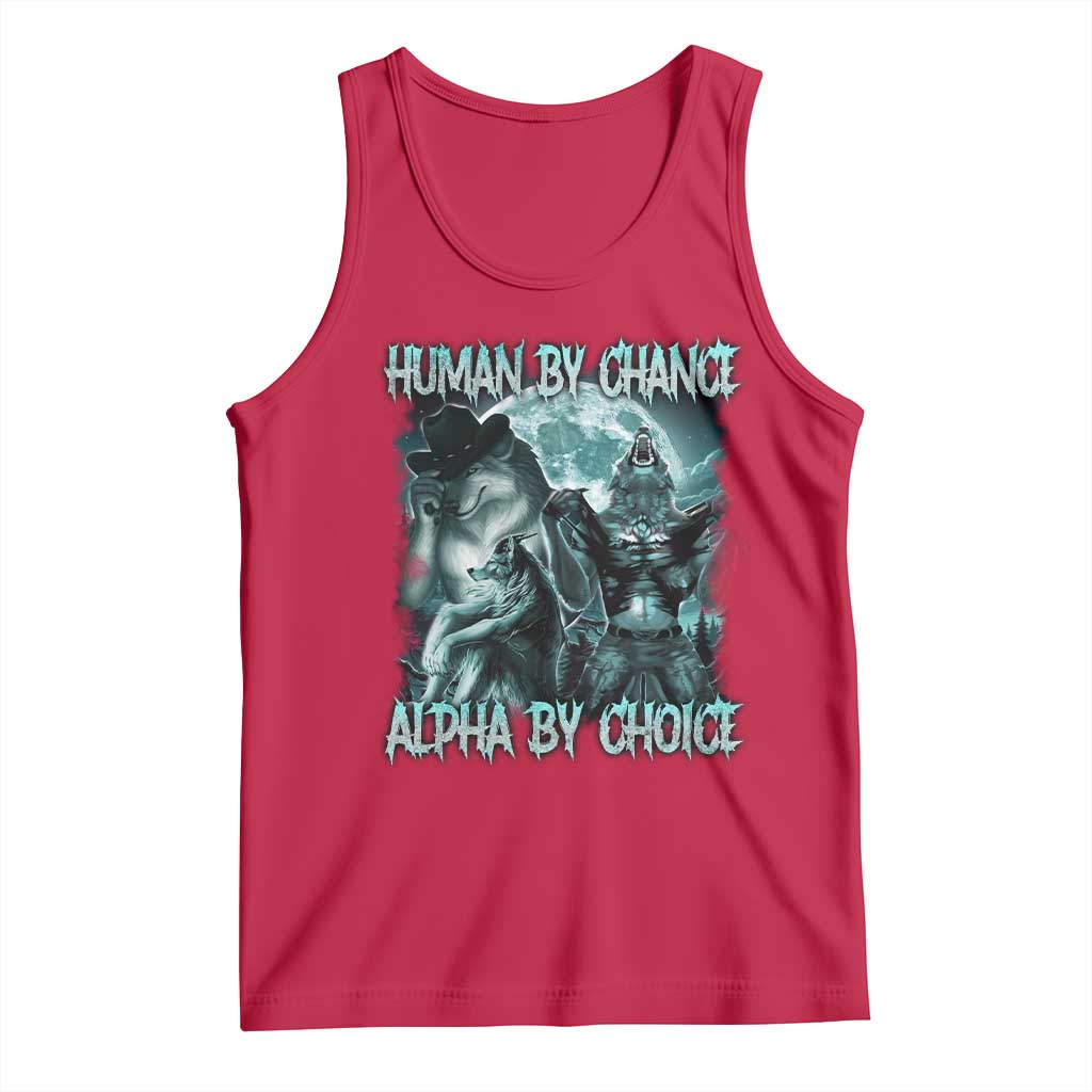 Funny Human By Chance Alpha By Choice Tank Top Alpha Wolf Oddly Specific Meme TS11 Red Print Your Wear