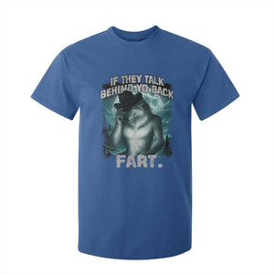 Funny If They Talk Behind Your Back Fart T Shirt For Kid Alpha Wolf Oddly Specific Meme TS11 Royal Blue Print Your Wear