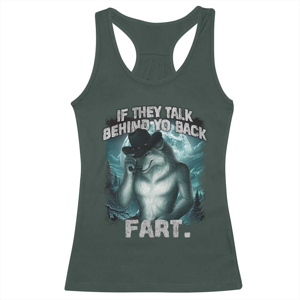 Funny If They Talk Behind Your Back Fart Racerback Tank Top Alpha Wolf Oddly Specific Meme TS11 Dark Forest Green Print Your Wear