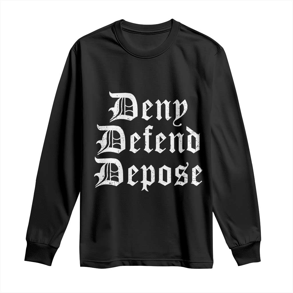 Deny Defend Depose Long Sleeve Shirt Vintage Text TS11 Black Print Your Wear