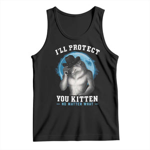 Funny I'll Protect You Kitten No Matter What Tank Top Alpha Wolf Oddly Specific Meme TS11 Black Print Your Wear