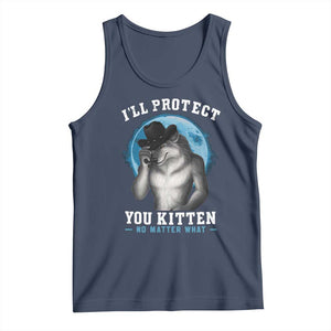 Funny I'll Protect You Kitten No Matter What Tank Top Alpha Wolf Oddly Specific Meme TS11 Navy Print Your Wear