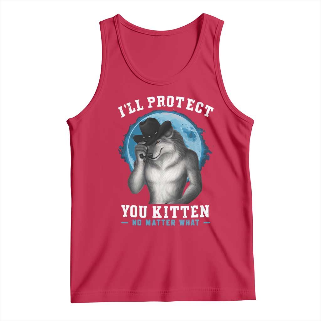 Funny I'll Protect You Kitten No Matter What Tank Top Alpha Wolf Oddly Specific Meme TS11 Red Print Your Wear