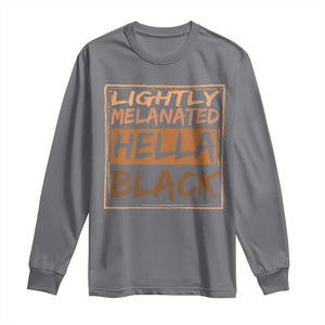 Lightly Melanated Hella Black Long Sleeve Shirt Melanin African Pride Black History TS11 Charcoal Print Your Wear