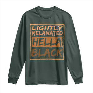 Lightly Melanated Hella Black Long Sleeve Shirt Melanin African Pride Black History TS11 Dark Forest Green Print Your Wear