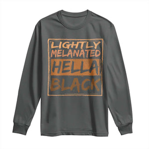 Lightly Melanated Hella Black Long Sleeve Shirt Melanin African Pride Black History TS11 Dark Heather Print Your Wear