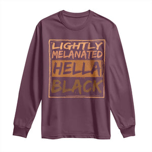 Lightly Melanated Hella Black Long Sleeve Shirt Melanin African Pride Black History TS11 Maroon Print Your Wear