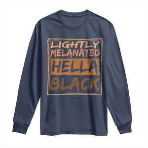 Lightly Melanated Hella Black Long Sleeve Shirt Melanin African Pride Black History TS11 Navy Print Your Wear