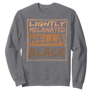 Lightly Melanated Hella Black Sweatshirt Melanin African Pride Black History TS11 Charcoal Print Your Wear