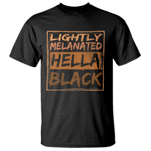 Lightly Melanated Hella Black T Shirt Melanin African Pride Black History TS11 Black Print Your Wear