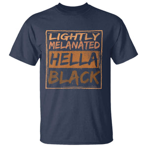 Lightly Melanated Hella Black T Shirt Melanin African Pride Black History TS11 Navy Print Your Wear