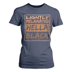 Lightly Melanated Hella Black T Shirt For Women Melanin African Pride Black History TS11 Navy Print Your Wear