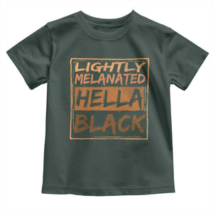 Lightly Melanated Hella Black Toddler T Shirt Melanin African Pride Black History TS11 Dark Forest Green Print Your Wear