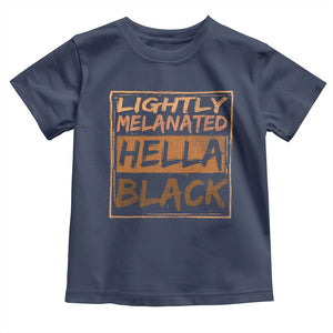 Lightly Melanated Hella Black Toddler T Shirt Melanin African Pride Black History TS11 Navy Print Your Wear