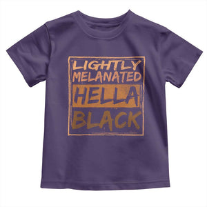 Lightly Melanated Hella Black Toddler T Shirt Melanin African Pride Black History TS11 Purple Print Your Wear