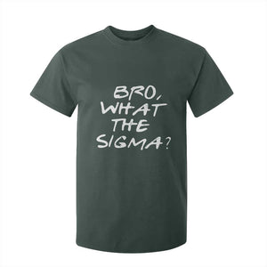 Funny Bro What The Sigma T Shirt For Kid Meme Saying Quote TS11 Dark Forest Green Print Your Wear