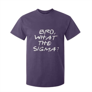 Funny Bro What The Sigma T Shirt For Kid Meme Saying Quote TS11 Purple Print Your Wear