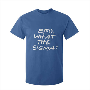 Funny Bro What The Sigma T Shirt For Kids - Gen Alpha Meme Saying Quote Humor Tee TS11 Royal Blue Print Your Wear