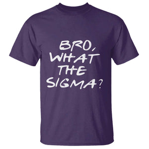 Funny Bro What The Sigma T Shirt Meme Saying Quote TS11 Purple Print Your Wear