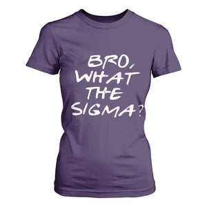 Funny Bro What The Sigma T Shirt For Women Meme Saying Quote TS11 Purple Print Your Wear