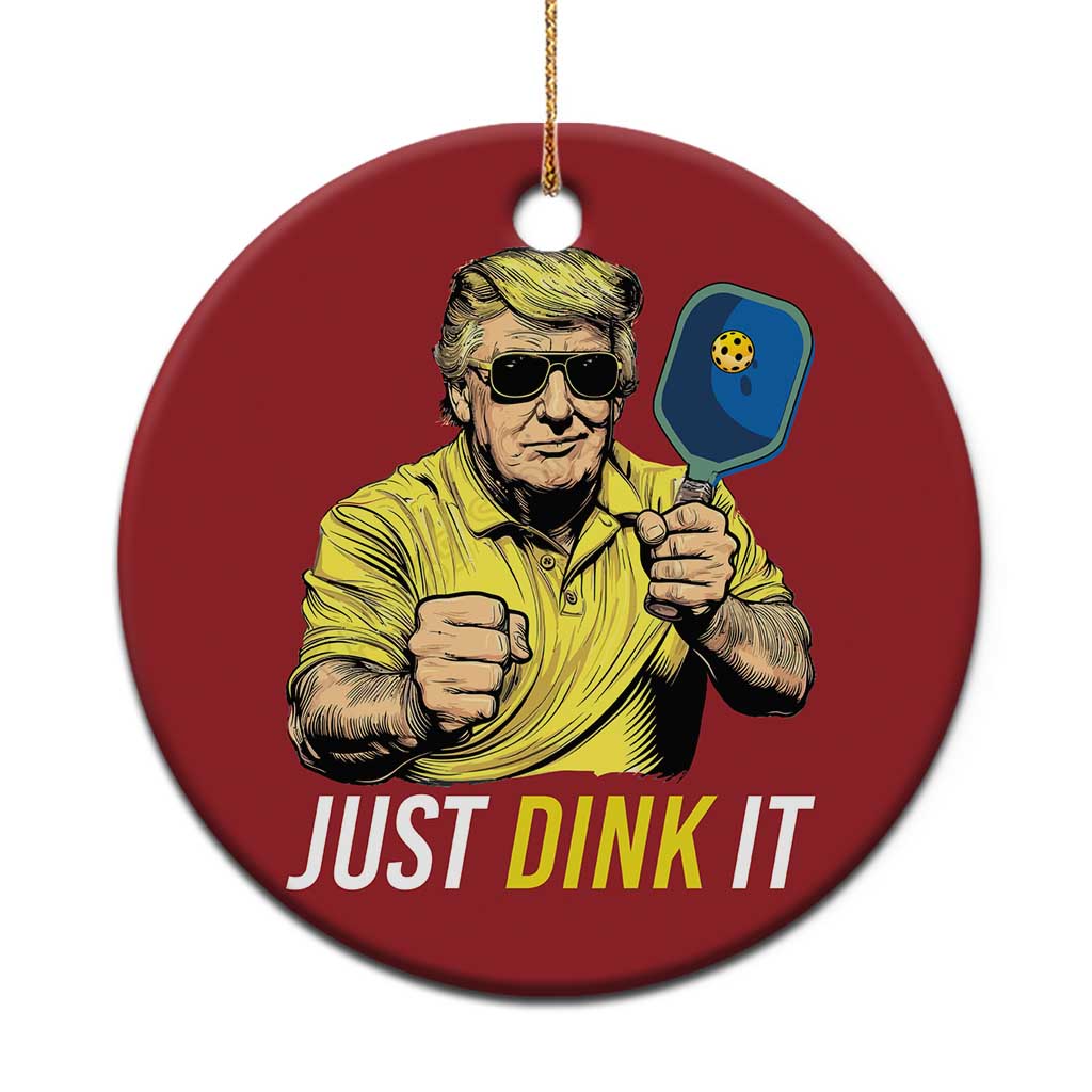 Funny Trump Pickleball Christmas Ornament Just Dink It Pickle Ball Paddle TS11 Print Your Wear