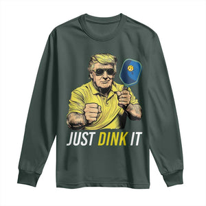 Funny Trump Pickleball Long Sleeve Shirt Just Dink It Pickle Ball Paddle TS11 Dark Forest Green Print Your Wear