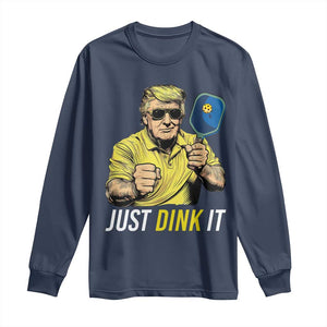 Funny Trump Pickleball Long Sleeve Shirt Just Dink It Pickle Ball Paddle TS11 Navy Print Your Wear