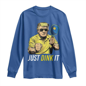 Funny Trump Pickleball Long Sleeve Shirt Just Dink It Pickle Ball Paddle TS11 Royal Blue Print Your Wear