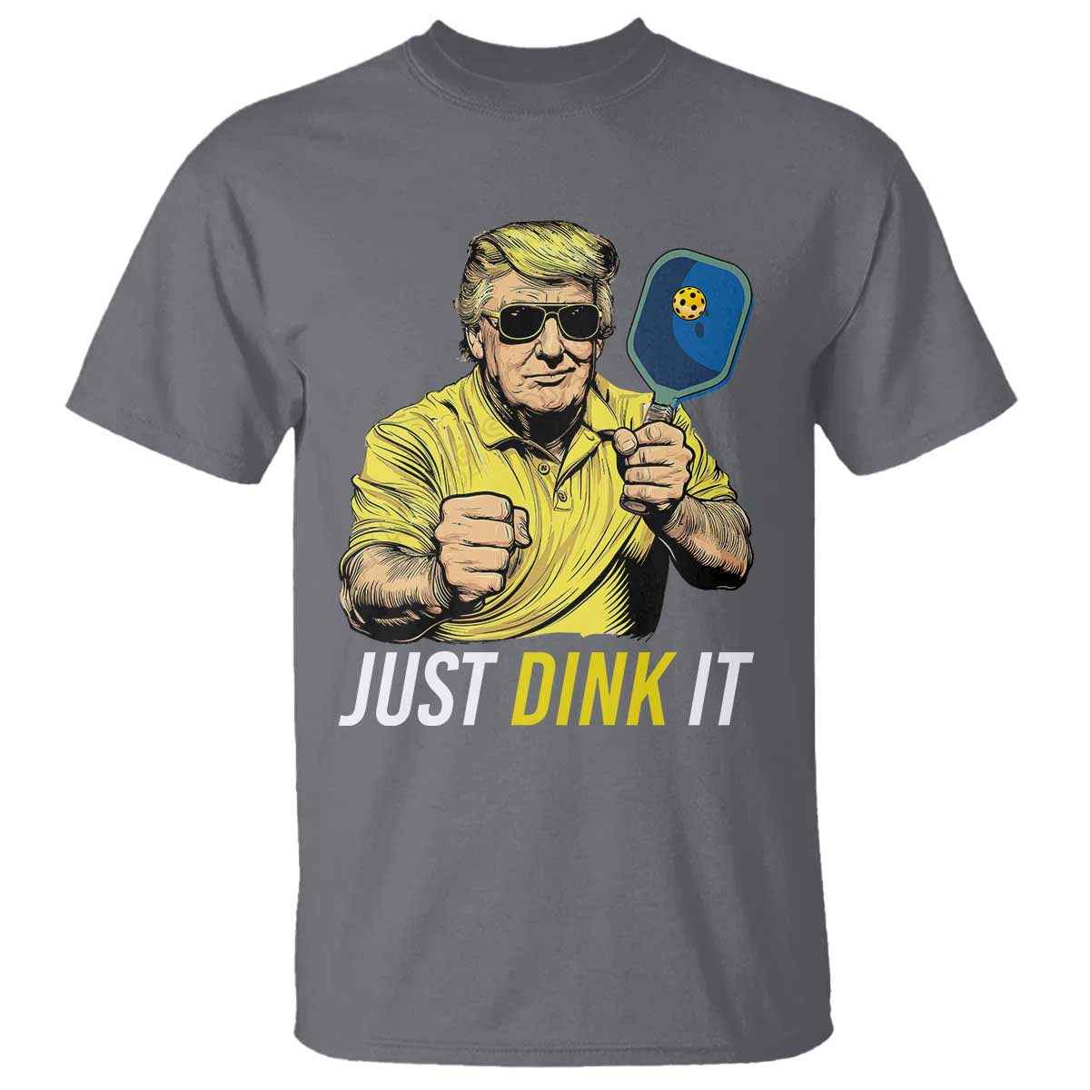 Funny Trump Pickleball T Shirt Just Dink It Pickle Ball Paddle TS11 Charcoal Print Your Wear