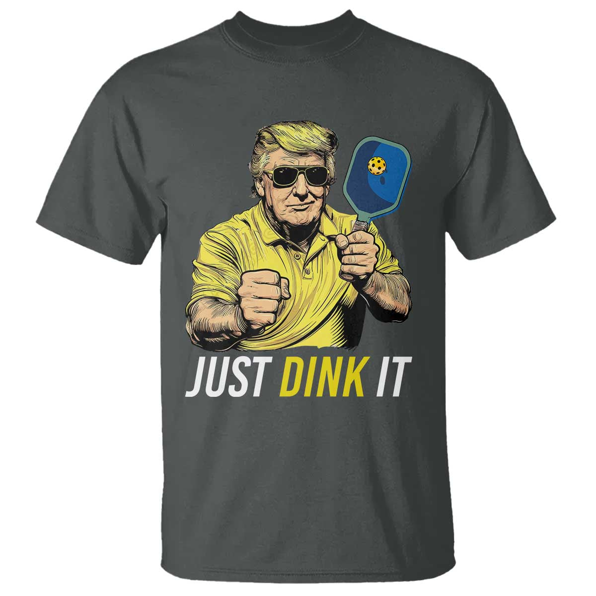 Funny Trump Pickleball T Shirt Just Dink It Pickle Ball Paddle TS11 Dark Heather Print Your Wear