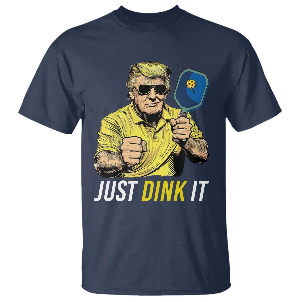 Funny Trump Pickleball T Shirt Just Dink It Pickle Ball Paddle TS11 Navy Print Your Wear