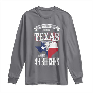 Funny American Texan Long Sleeve Shirt You Mean Texas And It's 49 Bitches TX Flag TS11 Charcoal Print Your Wear