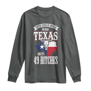 Funny American Texan Long Sleeve Shirt You Mean Texas And It's 49 Bitches TX Flag TS11 Dark Heather Print Your Wear