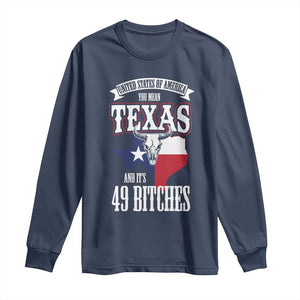 Funny American Texan Long Sleeve Shirt You Mean Texas And It's 49 Bitches TX Flag TS11 Navy Print Your Wear