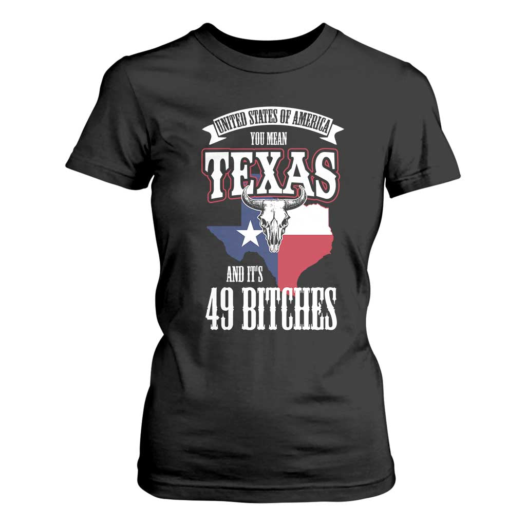 Funny American Texan T Shirt For Women You Mean Texas And It's 49 Bitches TX Flag TS11 Black Print Your Wear