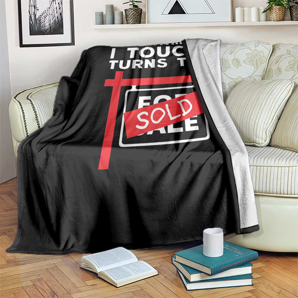 Funny Real Estate Throw Blanket Everything I Touch Turns To Sold TS11 Print Your Wear