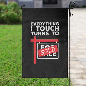 Funny Real Estate Garden Flag Everything I Touch Turns To Sold TS11 Print Your Wear